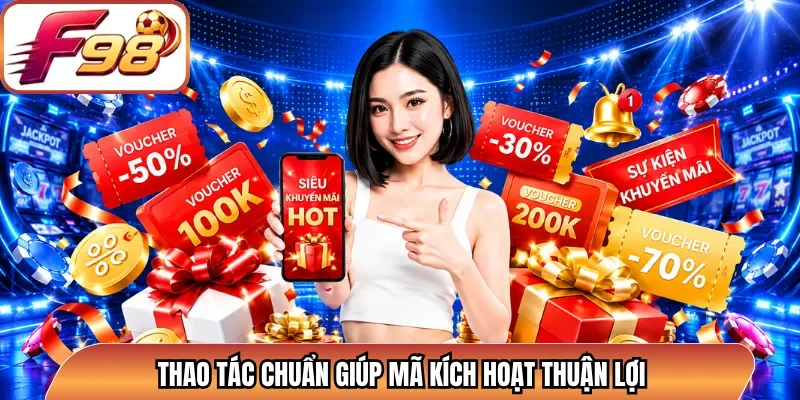 Thao tác chuẩn giúp mã kích hoạt thuận lợi