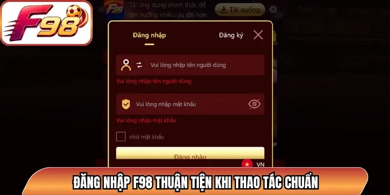 Đăng nhập F98 thuận tiện khi thao tác chuẩn