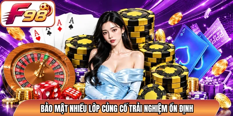 Bảo mật nhiều lớp củng cố trải nghiệm ổn định