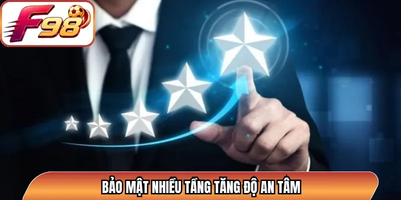 Bảo mật nhiều tầng tăng độ an tâm