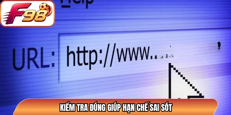 Kiểm tra đúng giúp hạn chế sai sót
