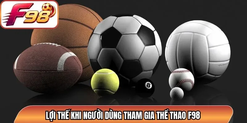 Lợi thế khi người dùng tham gia thể thao F98